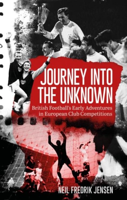 Journey into the Unknown: British Footballs Early Adventures in European Club Competitions