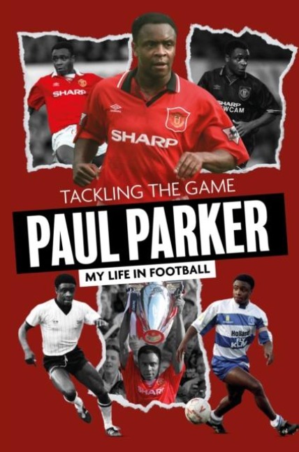 Tackling the Game: Paul Parker, My Life in Football