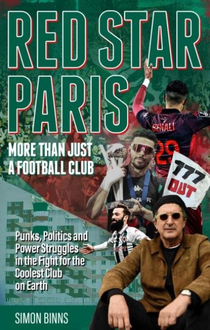 Red Star Paris, More Than Just a Football Club: Punks, Politics and Power Struggles in the Fight for the Coolest Club on Earth