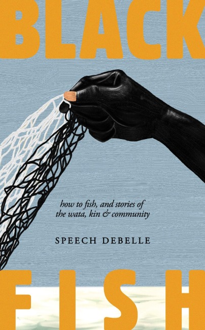 Black Fish: How to fish, and stories of the wata, kin & community