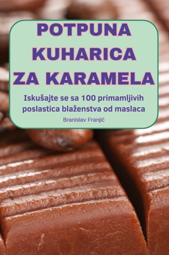 Potpuna Kuharica Za Karamela