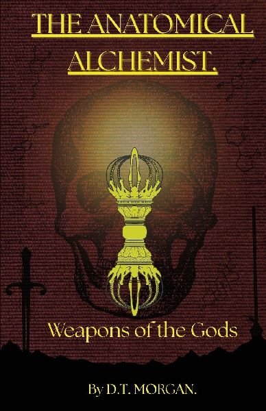 The Anatomical Alchemist: Weapons of the Gods