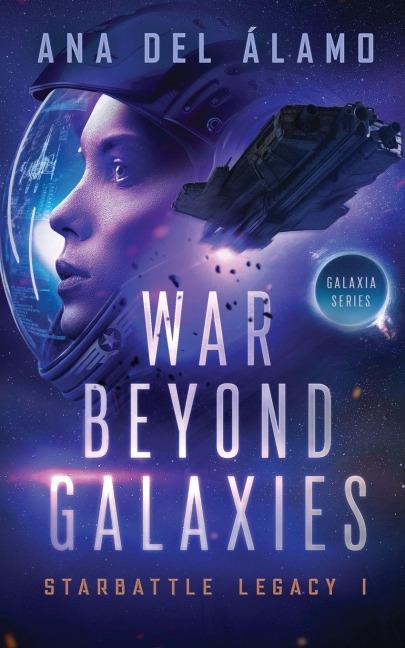 War Beyond Galaxies: Starbattle Legacy I - Galaxia Series