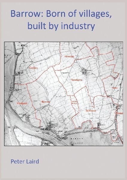 Barrow: Born of villages, built by industry.