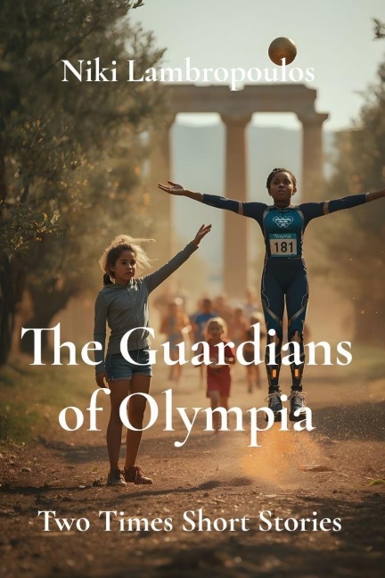 The Guardians of Olympia: Two Times Short Stories