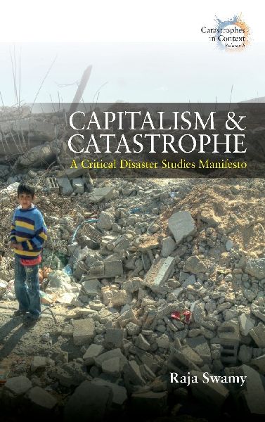 Capitalism and Catastrophe: A Critical Disaster Studies Manifesto