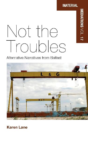 Not the Troubles: Alternative Narratives from Belfast