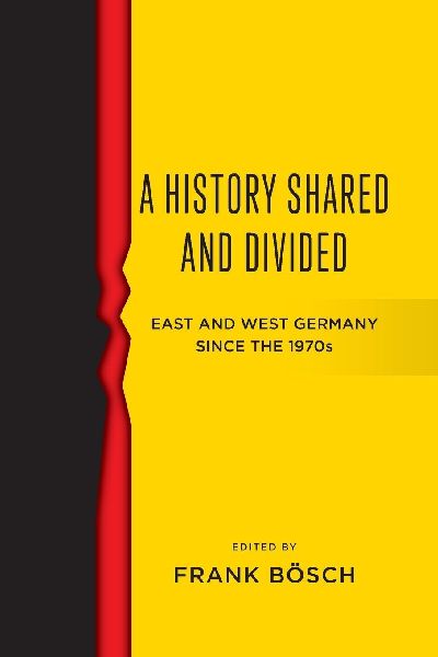 A History Shared and Divided: East and West Germany since the 1970s
