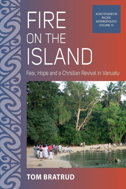 Fire on the Island: Fear, Hope and a Christian Revival in Vanuatu