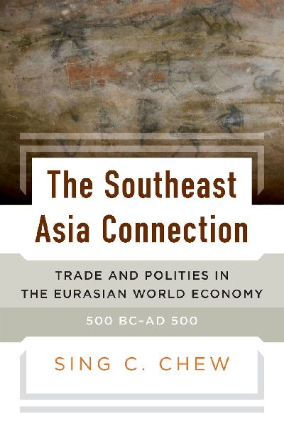 The Southeast Asia Connection: Trade and Polities in the Eurasian World Economy, 500 BC-AD 500