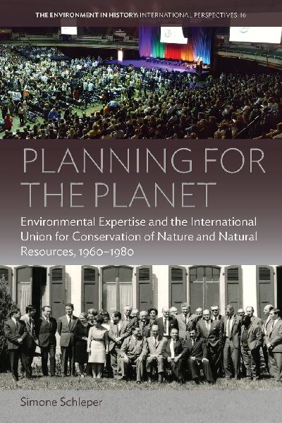 Planning for the Planet: Environmental Expertise and the International Union for Conservation of Nature and Natural Resources, 1960-1980