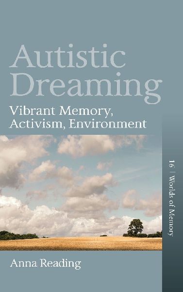 Autistic Dreaming: Vibrant Memory, Activism, Environment