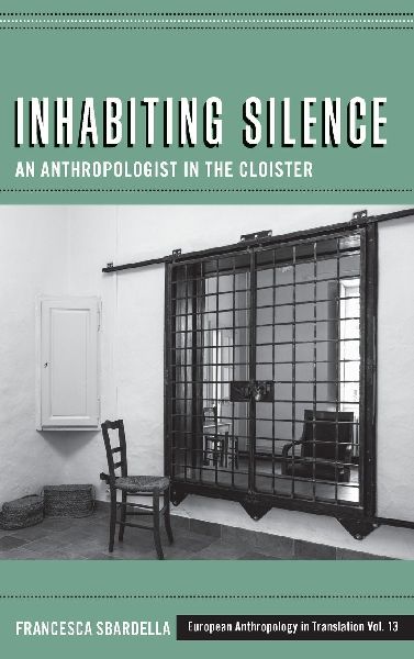 Inhabiting Silence: An Anthropologist in the Cloister