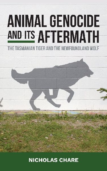Animal Genocide and its Aftermath: The Tasmanian Tiger and the Newfoundland Wolf