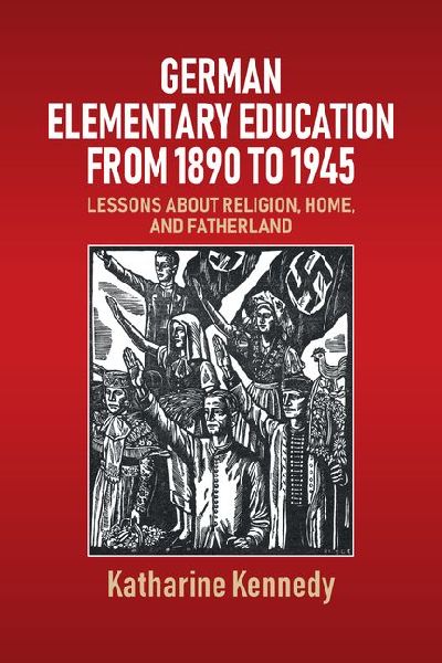 German Elementary Education from 1890 to 1945: Lessons about Religion, Home, and Fatherland