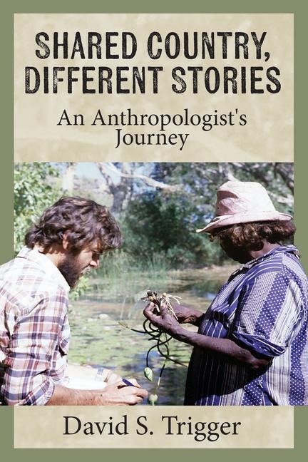 Shared Country, Different Stories: An Anthropologists Journey