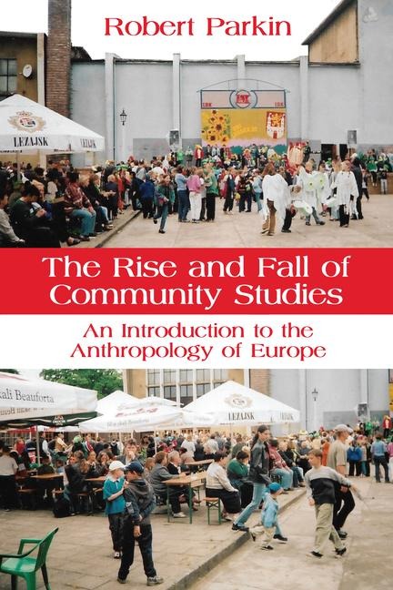The Rise and Fall of Community Studies: An Introduction to the Anthropology of Europe