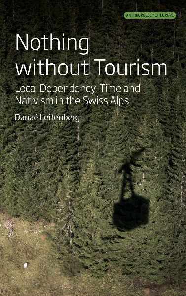 Nothing Without Tourism: Local Dependency, Time and Nativism in the Swiss Alps