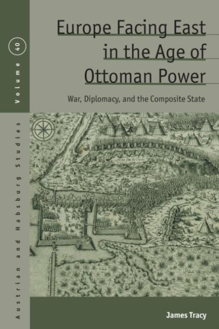 Europe Facing East in the Age of Ottoman Power: War, Diplomacy, and the Composite State