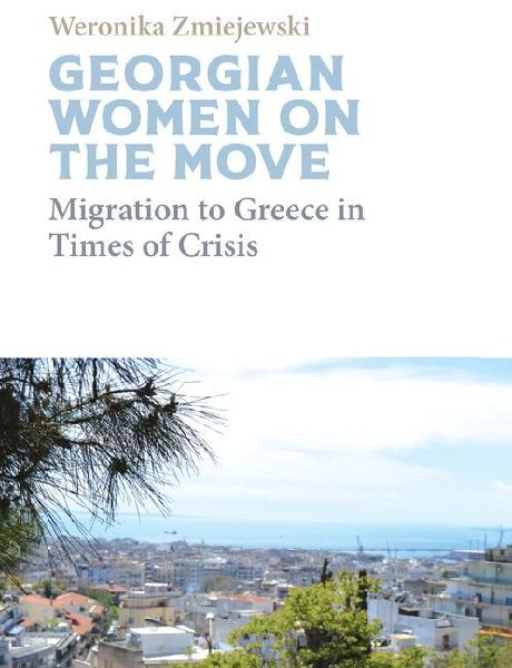 Georgian Women on the Move: Migration to Greece in Times of Crisis