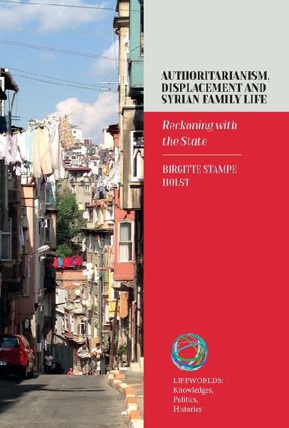 Authoritarianism, Displacement and Syrian Family Life: Reckoning with the State