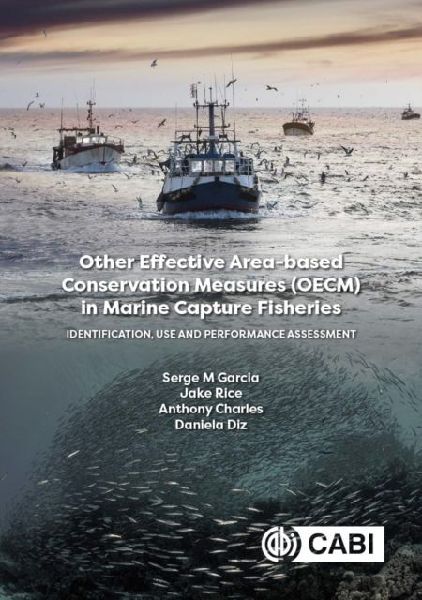 Other Effective Area-Based Conservation Measures (Oecm) in Marine Capture Fisheries: Identification, Use and Performance Assessment