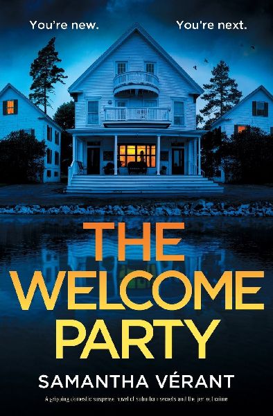 The Welcome Party: A gripping domestic suspense novel of suburban secrets and the perfect crime