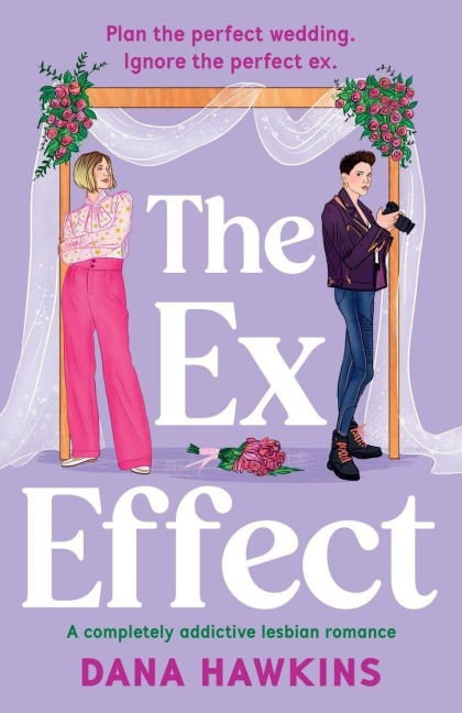 The Ex Effect: A Completely Addictive Lesbian Romance
