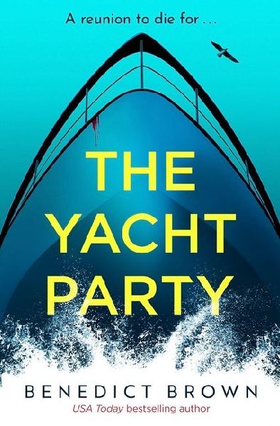 The Yacht Party: An absolutely addictive and unputdownable thriller
