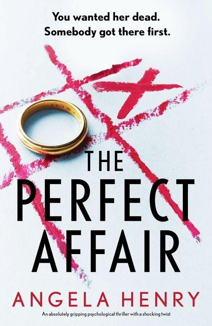 The Perfect Affair: An Absolutely Gripping Psychological Thriller with a Shocking Twist
