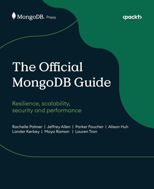 The Official MongoDB Guide: Resilience, scalability, security and performance