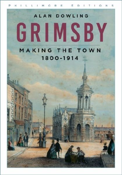 Grimsby: Making the Town 1800-1914