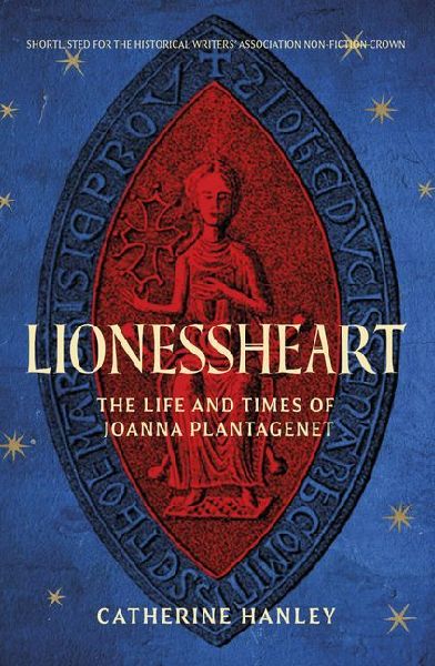 Lionessheart: The Life and Times of Joanna Plantagenet
