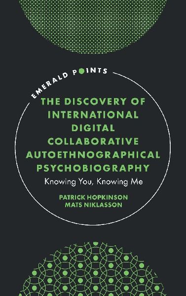 Discovery of International Digital Collaborative Autoethnographical Psychobiography: Knowing You, Knowing Me