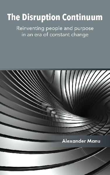 The Disruption Continuum: Reinventing people and purpose in an era of constant change