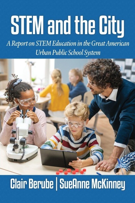 Stem and the City: A Report on Stem Education in the Great American Urban Public School System