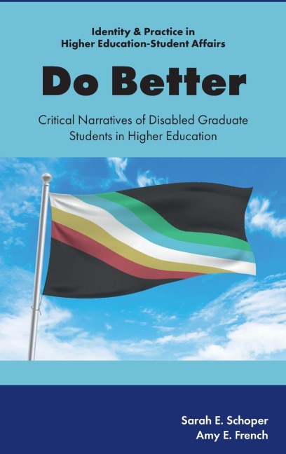 Do Better: Critical Narratives of Disabled Graduate Students in Higher Education