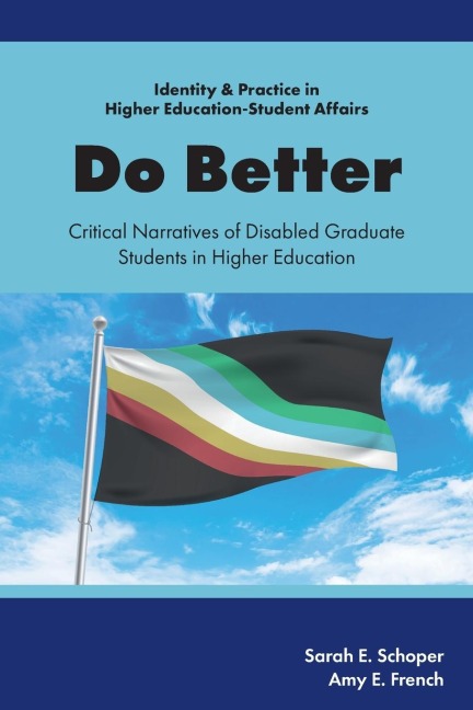 Do Better: Critical Narratives of Disabled Graduate Students in Higher Education