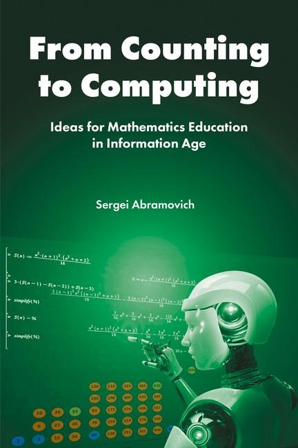 From Counting to Computing: Ideas for Mathematics Education in Information Age