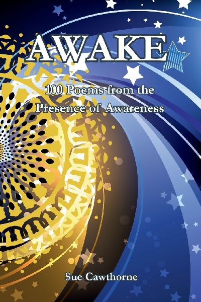 AWAKE: 100 poems from the Presence of Awareness