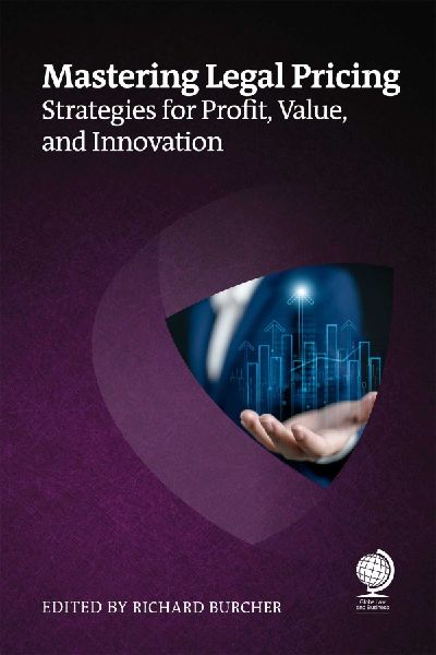 Mastering Legal Pricing: Strategies for Profit, Value, and Innovation