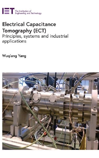 Electrical Capacitance Tomography (Ect): Principles, Systems and Industrial Applications