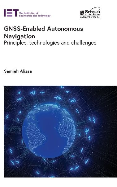 Gnss-Enabled Autonomous Navigation: Principles, Technologies and Challenges