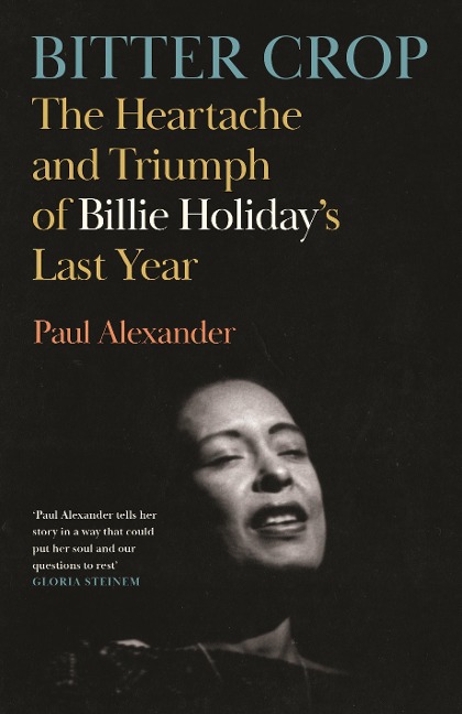 Bitter Crop: The Heartache and Triumph of Billie Holidays Last Year