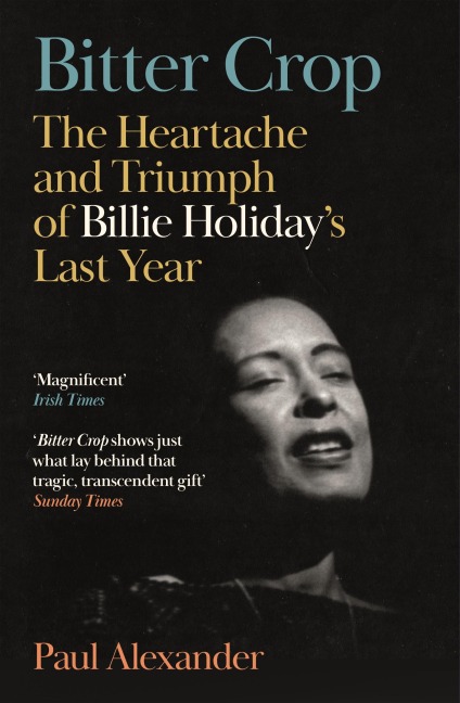 Bitter Crop: The Heartache and Triumph of Billie Holidays Last Year