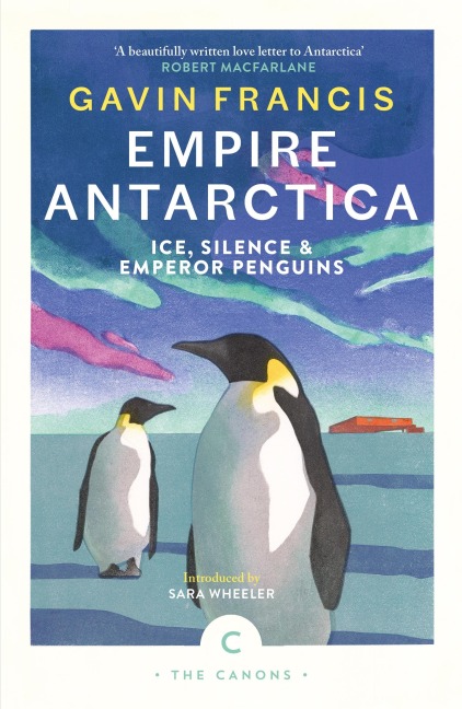 Empire Antarctica: Ice, Silence & Emperor Penguins