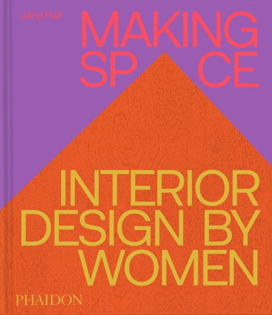 Making Space: Interiors Designed by Women