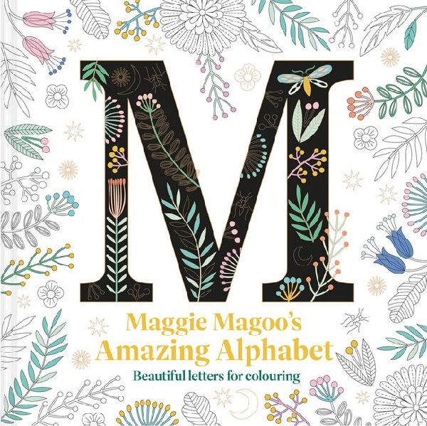 Maggie Magoos Amazing Alphabet: Beautiful Letters for Colouring