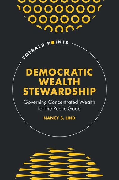 Democratic Wealth Stewardship: Governing Concentrated Wealth for the Public Good
