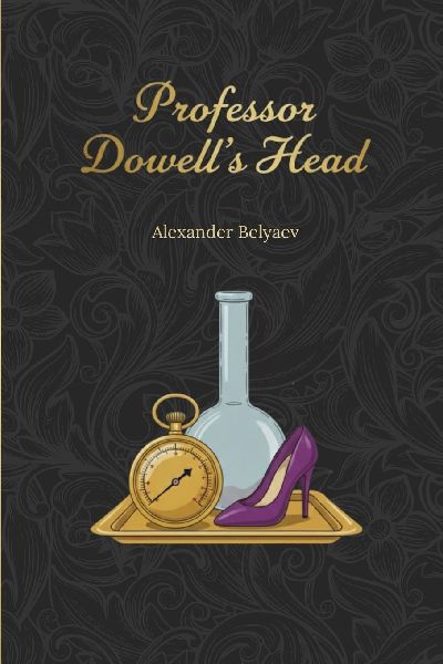 Professor Dowell's Head: Famous Russian Science Fiction